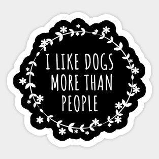 I Like Dogs More Than People Sticker